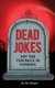Dead Jokes - Put the Fun Back in Funeral (Paperback): Jim Reaper