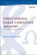 Structuring Early Christian Memory - Jesus in Tradition, Performance and Text (Hardcover, New): Rafael Rodriguez