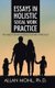 Essays in Holistic Social Work Practice - The Need for an Interdisciplinary Approach (Hardcover): Ph D Allan Mohl