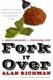 Fork It Over - The Intrepid Adventures Of A Professional Eater (Paperback): Alan Richman