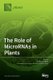 The Role of MicroRNAs in Plants (Hardcover): Anthony A Millar