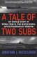 A Tale Of Two Subs - An Untold Story of World War II, Two Sister Ships, and Extraordinary Heroism (Paperback): Jonathan J....