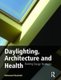 Daylighting, Architecture and Health - Building Design Strategies (Hardcover): Mohamed Boubekri
