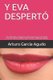 Y Eva Desperto - Eva emprende un Viaje unico y personal para ser consciente, conocerse y decidir siendo mujer en toda su...