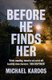 Before He Finds Her (Paperback): Michael Kardos