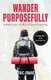 Wander Purposefully - A Reflection on How To Love Learning (Paperback): Eric Frank Travis