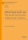 Fatherhood and Love - The Social Construction of Masculine Emotions (Paperback, 1st ed. 2020): Alexandra Macht