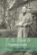 T. S. Eliot and Organicism (Hardcover): Jeremy Diaper