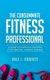 The Consummate Fitness Professional - A Guide to Starting & Growing Your Personal Training Business (Paperback): Dale L Roberts