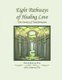 Eight Pathways of Healing Love - Your Journey of Transformation (Paperback): Lalei E. Gutierrez Ph. D., Philip R. Belzunce Ph....
