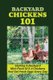 Backyard Chickens 101 - Starting A Backyard Mini-Flock Of 2-4 Chickens And Get Fresh Eggs Every Day: How Do You Start Raising...