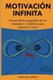 Motivacion Infinita - Desarrolla la capacidad de ser constante y decidido para alcanzar el exito (Spanish, Paperback): Gamaliel...