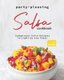 Party-Pleasing Salsa Cookbook - Sumptuous Salsa Recipes to Light up any Feast (Paperback): Will C