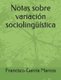 Notas sobre variacion sociolinguistica (Spanish, Paperback): Francisco Garcia Marcos