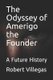 The Odyssey of Amerigo the Founder - A Future History (Paperback): Robert Villegas