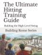 The Ultimate Hitting Training Guide - Building Rome Series - Step by Step Coaching Guides To Training Great Ballplayers -...