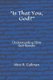 "Is That You, God?" - Understanding How God Speaks (Paperback): Alice R Cullinan