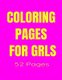 Coloring Pages for GIRLS - Coloring Pages for GIRLS 52 Pages UNICORNS, MERMAIDS, PRINCESSES and the SUPER CUTE ANIMALS...