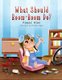 What Should Boom-Boom Do? - A Funny Story Book for Kids 5 - 10, Boredom-busting ideas for kids who love to be creative...