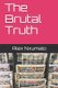 The Brutal Truth (Paperback): Alex Nhlanhla Nxumalo