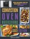 Convection Oven Cookbook - Recipes for Delicious, Crispy and Healthy Meals for Beginners and Advanced (Paperback): Sophie Banks