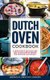 Dutch Oven Cookbook. A Selection of Delicious and Easy to Make One Pot Recipes for Home and Camp Delight - [ Including...
