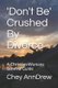 'Don't Be' Crushed By Divorce - A Christian Womans Survival Guide (Paperback): Chey Anndrew