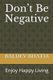 Don't Be Negative - Enjoy Happy Living (Paperback): Baldev Bhatia