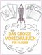 Das grosse Vorschulbuch fur Pauline, ab 5 Jahre, Schwungubungen, Buchstaben und Zahlen schreiben lernen, Malen nach Zahlen und...