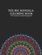 The BIG MANDALA COLORING BOOK 200+ mandalas on black background - with flower mandalas, animal mandalas, love & heart mandalas...