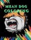 Mean Dog Coloring - Dog Coloring Book with Fun, Easy, and Relaxing Coloring Pages for stress relieve and creativity boost...
