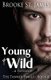 Young & Wild - A Romance (Paperback): Brooke St James