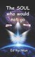 The Soul who would not go (Paperback): Ed Rychkun