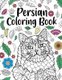 Persian Coloring Book - A Cute Adult Coloring Books for Persian Owner, Best Gift for Cat Lovers (Paperback): Paperland...