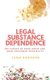 Legal Substance Dependence - The Causes of Drug Abuse and Their Treatment Possibility (Paperback): Lena Bargehr
