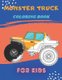 Monster Truck Coloring Book - A Fun Coloring Book For Kids for Boys and Girls (Monster Truck Coloring Books For Kids)...