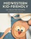 365 Selected Midwestern Kid-Friendly Recipes - The Best Midwestern Kid-Friendly Cookbook on Earth (Paperback): Brenda Mullins