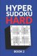 Hyper Sudoku Hard Book 2 - 200 Hard Sudoku Variant Puzzles (Paperback): Creative Logic Press