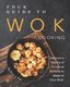 Your Guide to Wok Cooking - Discover A Variety of Delicious Recipes to Make in Your Wok! (Paperback): Valeria Ray