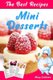 The Best Mini Desserts Recipes - All Recipes with Color Pictures & Easy Instructions. Simple Cookbook with 40 Small and Very...