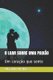 O Luar Sobre Uma Paixao - Um coracao que sente (Portuguese, Paperback): Antonio Mendes