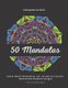 50 Mandalas - Coloring Book for Adults - Stress Relief, Relaxation, Fun, Artistic & Creative. Hand-drawn and Unique Mandala...