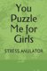You Puzzle Me for Girls - Stress Anulator (Paperback): J Flores Pouerie