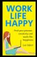 Work Life Happy - Find Your Passion, Creativity And Work/Life Happiness (Paperback): Lee Baker