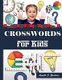 Crosswords for Kids - 101 Coolest puzzles to solve for ages 7 and up (Paperback): Lynette J Goodson