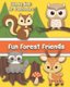 Fun Forest Friends A Coloring Book for Preschoolers - Cute Animals for Your Toddler Color: Age 1 to 5 (Paperback): Maggie And...