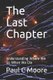 The Last Chapter - Understanding Where We Go When We Die: Paul C Moore