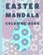 Easter Mandala Coloring Book - for adults and teens - easter egs coloring - Color Way To Relaxation: Melodie Azure