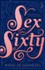Sex After Sixty - a French guide to loving intimacy (Paperback): Marie Hennezel