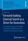 Forward-looking External Search as a Driver for Innovation - An Empirical Analysis of the Value Contribution of Different...